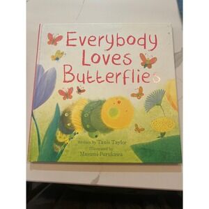 Everybody Loves Butterflies Childrens Book Tanis Taylor Hardcover 9781472384980